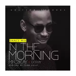 Mr 2Kay - In The Morning (Dance Mix)